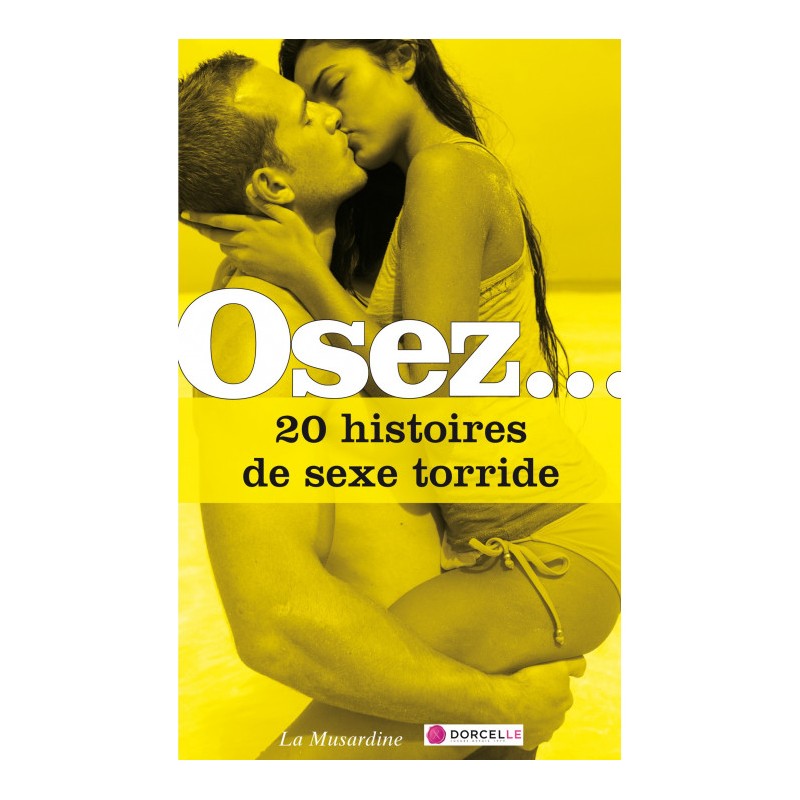 OSEZ... 20 histoires de sexe torrides