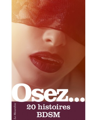 OSEZ... 20 histoires BDSM