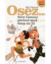 OSEZ... Faire l' amour partout sauf dans le lit